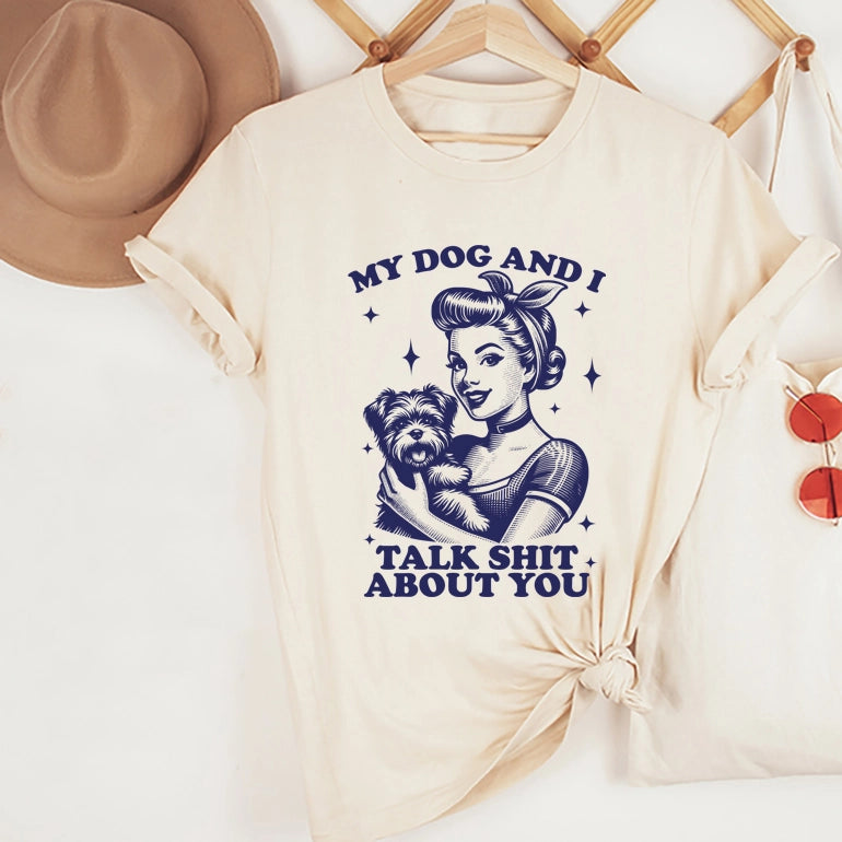 Ladies LaLaSista My Dog and I Talk Shit About You T-Shirt